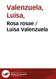 Rosa rosae / Luisa Valenzuela | Biblioteca Virtual Miguel de Cervantes