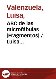  ABC de las microfábulas [Fragmentos]
 / Luisa Valenzuela | Biblioteca Virtual Miguel de Cervantes