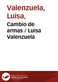 Cambio de armas  / Luisa Valenzuela | Biblioteca Virtual Miguel de Cervantes