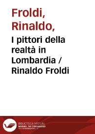 I pittori della realtà in Lombardia / Rinaldo Froldi | Biblioteca Virtual Miguel de Cervantes