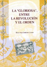 La "Gloriosa", entre la revolución y el orden / Rosa Ana Gutiérrez Lloret  | Biblioteca Virtual Miguel de Cervantes