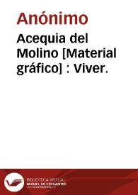 Acequia del Molino [Material gráfico] : Viver. | Biblioteca Virtual Miguel de Cervantes