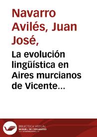 La evolución lingüística en "Aires murcianos" de Vicente Medina / Juan José Navarro Avilés | Biblioteca Virtual Miguel de Cervantes