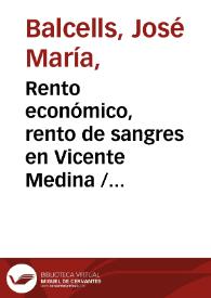 Rento económico, rento de sangres en Vicente Medina / José María Balcells Doménech | Biblioteca Virtual Miguel de Cervantes