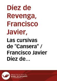 Las cursivas de "Cansera" / Francisco Javier Díez de Revenga | Biblioteca Virtual Miguel de Cervantes