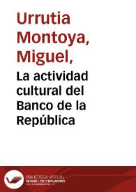 La actividad cultural del Banco de la República | Biblioteca Virtual Miguel de Cervantes