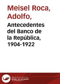 Antecedentes del Banco de la República, 1904-1922 | Biblioteca Virtual Miguel de Cervantes