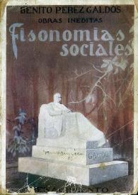 Obras inéditas. Volumen 1. Fisonomías sociales / Benito Pérez Galdós ; prólogo de Alberto Ghiraldo | Biblioteca Virtual Miguel de Cervantes