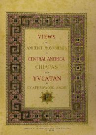 Views of ancient monuments in Central América, Chiapas and Yucatán. Volume I / by F. Catherwood | Biblioteca Virtual Miguel de Cervantes