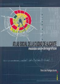 Modelos socio-demográficos : atlas social de la ciudad de Alicante / María José Rodríguez Jaume | Biblioteca Virtual Miguel de Cervantes