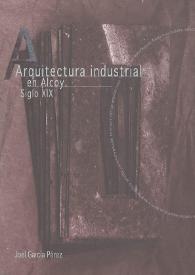 Arquitectura industrial en Alcoy : siglo XIX / Joel García Pérez | Biblioteca Virtual Miguel de Cervantes