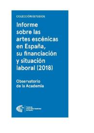 Más información sobre Informe sobre las artes escénicas en España, su financiación y situación laboral (2018) : estudio marco y encuesta a los profesionales del sector / director Robert Muro