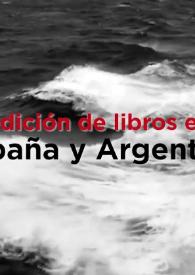 More information La edición de libros entre España y Argentina  / José Luis de Diego, Fabo Espósito, Pura Fernández y Federico Gerhardt