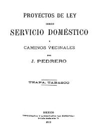 Proyectos de ley sobre servicio doméstico y caminos vecinales : Teapa. Tabasco / por J. Pedrero | Biblioteca Virtual Miguel de Cervantes