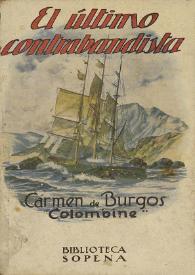 El último contrabandista : novela / Carmen de Burgos (Colombine) | Biblioteca Virtual Miguel de Cervantes
