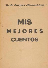 Mis mejores cuentos (Novelas breves) / Carmen de Burgos (Colombine) | Biblioteca Virtual Miguel de Cervantes