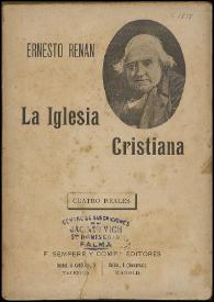 La Iglesia Cristiana / Ernesto Renan ; traducción de Carmen de Burgos Seguí | Biblioteca Virtual Miguel de Cervantes