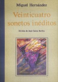 Veinticuatro sonetos inéditos / Miguel Hernández ; edición de José Carlos Rovira | Biblioteca Virtual Miguel de Cervantes