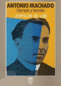 Antonio Machado, ejemplo y lección / Leopoldo de Luis | Biblioteca Virtual Miguel de Cervantes