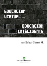 Educación virtual ... Educación inteligente / Edgar Serna M. | Biblioteca Virtual Miguel de Cervantes