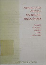 Propaganda poética en Miguel Hernández: un análisis de su discurso periodístico y político (1936-1939) / María Gómez y Patiño | Biblioteca Virtual Miguel de Cervantes