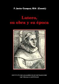 Lutero, su obra y su época / F. Javier Campos, OSA (coord.) | Biblioteca Virtual Miguel de Cervantes