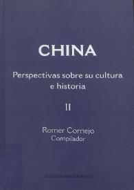 China: perspectivas sobre su cultura e historia. Tomo II / Romer Cornejo, compilador | Biblioteca Virtual Miguel de Cervantes