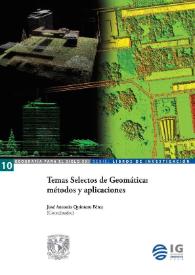 Temas Selectos de Geomática: métodos y aplicaciones  / José Antonio Quintero Pérez, coordinador | Biblioteca Virtual Miguel de Cervantes