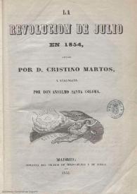 La revolución de julio en 1854. Tomo 1 / escrita por D. Cristino Martos y publicada por don Anselmo Santa Coloma | Biblioteca Virtual Miguel de Cervantes