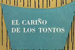 Portada de «El cariño de los tontos», Buenos Aires, Goyanarte, 1961 (Fuente: Biblioteca de la Agencia Española de Cooperación Internacional para el Desarrollo - AECID)