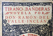 1926: «Tirano Banderas. Novela de Tierra Caliente» [cubiertas]. Madrid, Imp. Rivadeneyra, 1926. Opera Omnia, XVI (colofón: 15-12-1926), 364 págs.