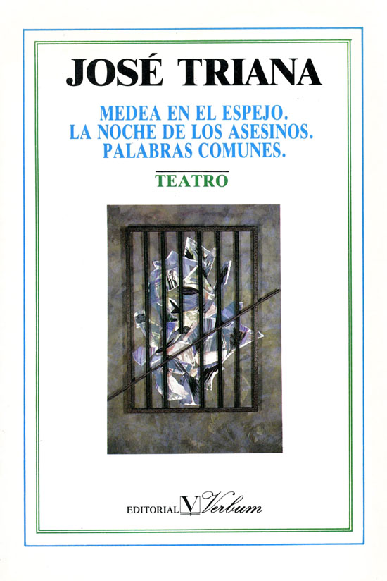  José Triana,  Medea en el espejo. La noche de los asesinos. Palabras comunes , Madrid, Editorial Verbum, 1991 