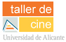 Taller de cine. Universidad de Alicante