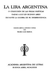 La lira argentina o Colección de las piezas poéticas dadas a luz en Buenos Aires durante la guerra de su independencia