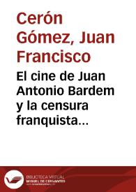 El cine de Juan Antonio Bardem y la censura franquista (1951-1963) : las contradicciones de la represión cinematográfica