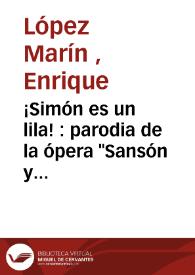 ¡Simón es un lila! : parodia de la ópera 