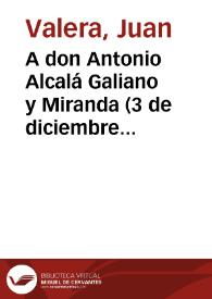 A don Antonio Alcalá Galiano y Miranda (3 de diciembre de 1888)