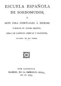 Escuela española de sordomudos, o Arte para enseñarles a escribir y hablar el idioma español, dividida en dos tomos. Tomo I