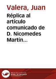 Réplica al artículo comunicado de D. Nicomedes Martín Mateos, sobre el discurso leído por el Sr. de Campoamor en la Real Academia Española