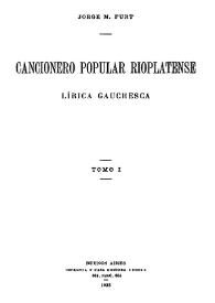 Cancionero popular rioplatense : Lírica gauchesca. Tomo I