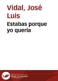 Estabas porque yo quería