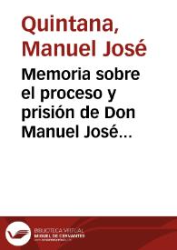 Memoria sobre el proceso y prisión de Don Manuel José Quintana en 1814