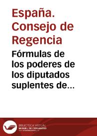 Fórmulas de los poderes de los diputados suplentes de las provincias ocupadas y de Indias
