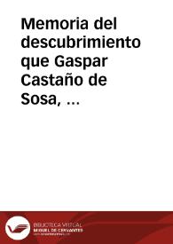 Memoria del descubrimiento que Gaspar Castaño de Sosa, Teniente de Gobernador y Capitán General del Nuevo Reino de León por el Rey D. Felipe Nuestro Señor...