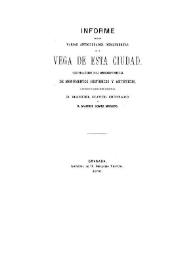 Informe sobre varias antigüedades descubiertas en la vega de esta ciudad que por acuerdo de la comisión provincial de monumentos históricos y...