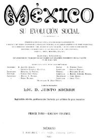 México : su evolución social: síntesis de la historia política, de la organización administrativa y militar y del estado económico de la federación...