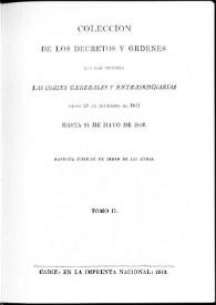 Colección de los decretos y órdenes que han expedido las Cortes Generales y Extraordinarias desde 24 de septiembre de 1811 hasta 24 de mayo de 1812. Tomo 2