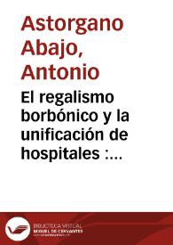 El regalismo borbónico y la unificación de hospitales : la lucha de Meléndez Valdés en Ávila