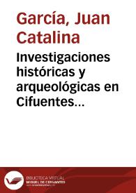 Investigaciones históricas y arqueológicas en Cifuentes, villa de la provincia de Guadalajara, y sus cercanías