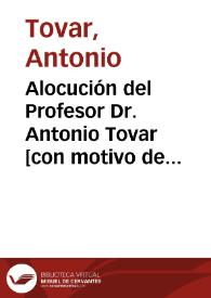 Alocución del Profesor Dr. Antonio Tovar [con motivo de la distinción con el premio Montaigne-Preises de 1982 a José María Soler García]